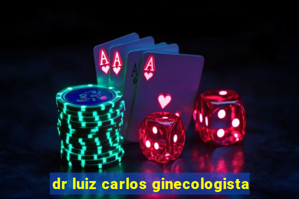 dr luiz carlos ginecologista