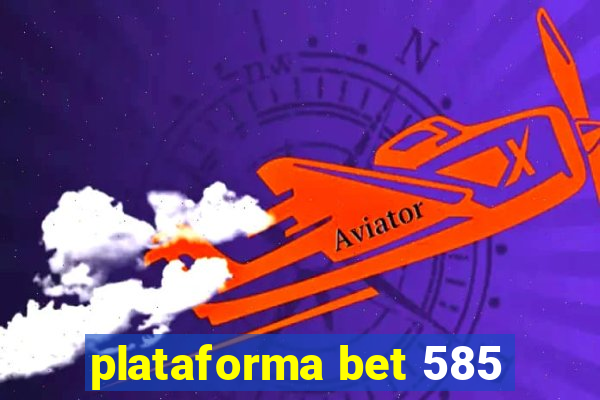 plataforma bet 585