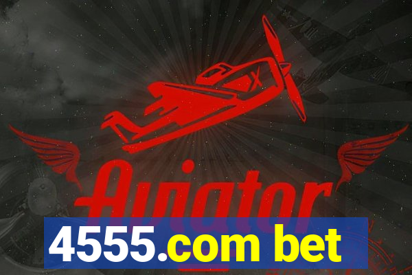 4555.com bet