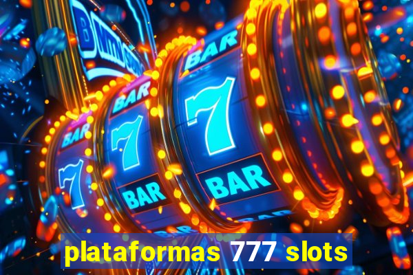 plataformas 777 slots
