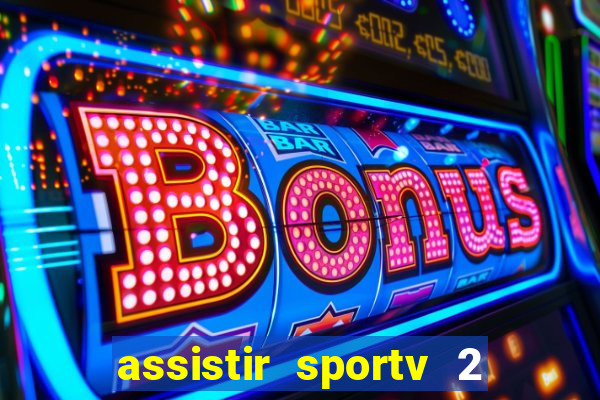 assistir sportv 2 ao vivo futemax