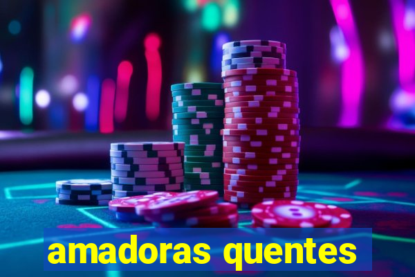 amadoras quentes