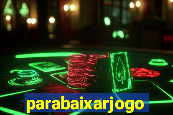 parabaixarjogo