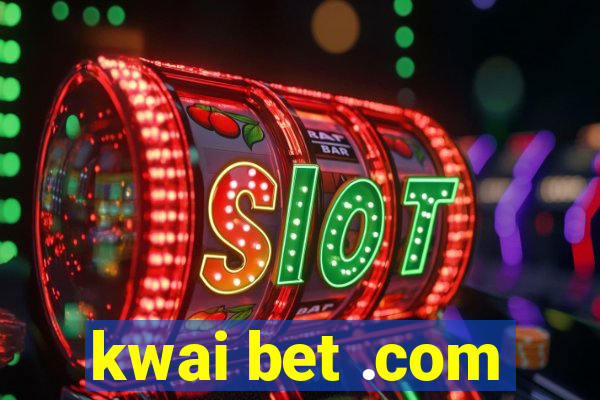 kwai bet .com