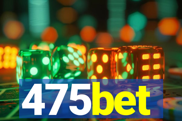 475bet