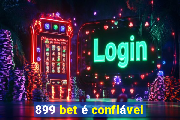 899 bet é confiável