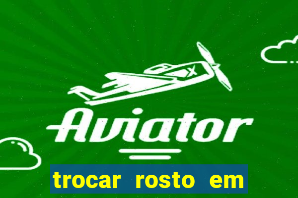 trocar rosto em vídeo grátis