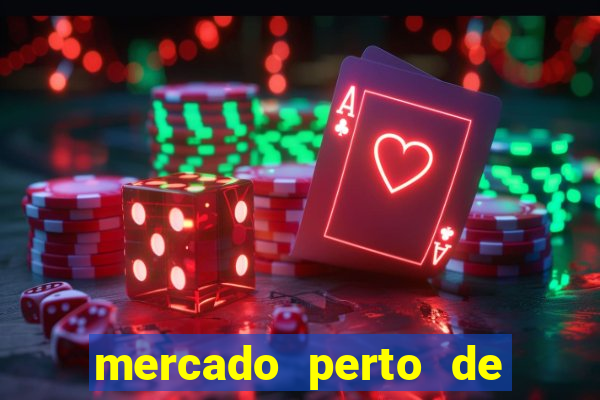 mercado perto de mim open now