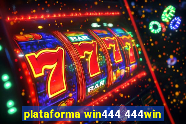 plataforma win444 444win