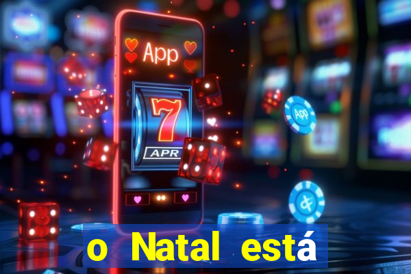 o Natal está chegando mensagem esta chegando o natal mensagem