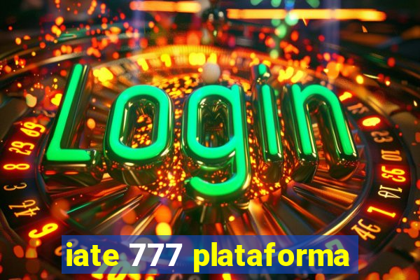 iate 777 plataforma