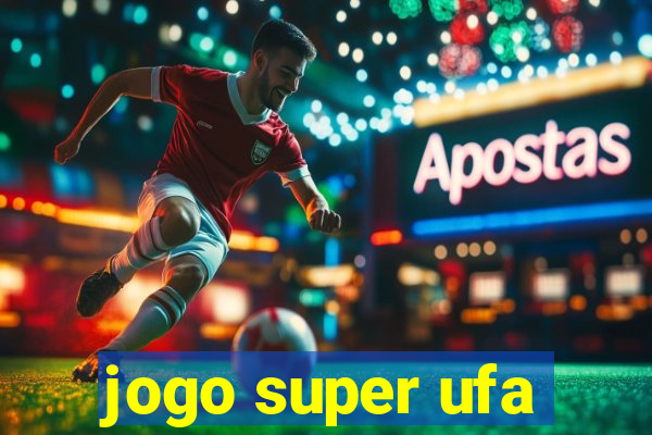 jogo super ufa
