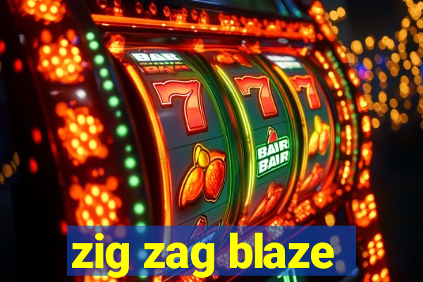 zig zag blaze