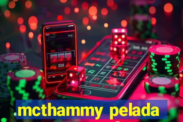 mcthammy pelada
