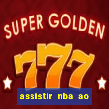 assistir nba ao vivo multicanais