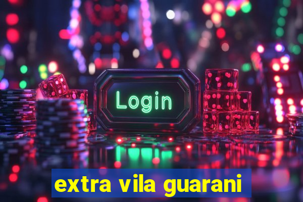 extra vila guarani