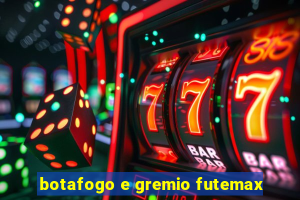botafogo e gremio futemax