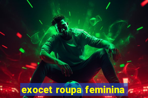 exocet roupa feminina
