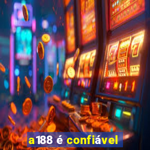 a188 é confiável