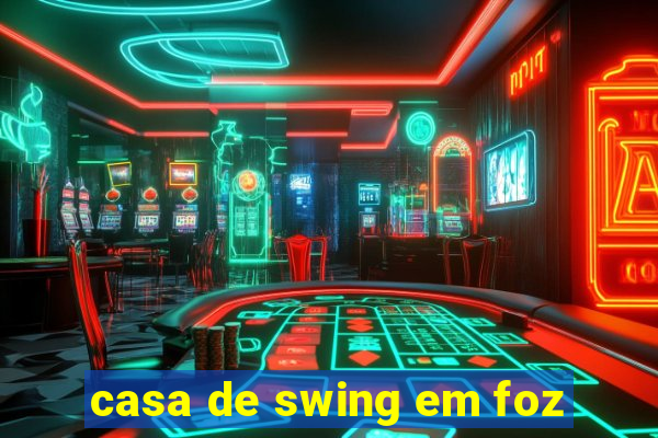 casa de swing em foz