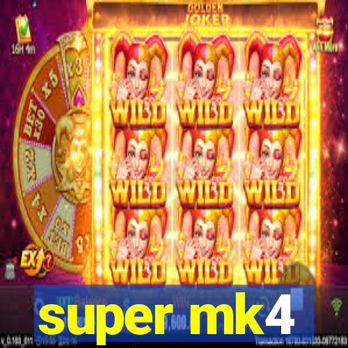 super mk4