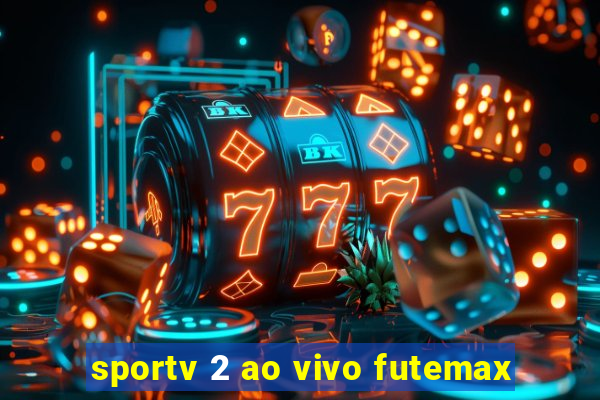 sportv 2 ao vivo futemax