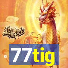 77tig