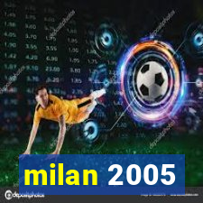 milan 2005