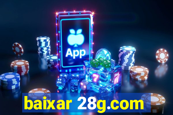 baixar 28g.com