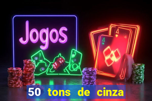 50 tons de cinza online dublado
