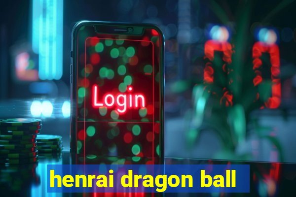 henrai dragon ball