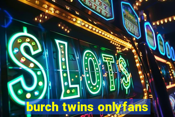 burch twins onlyfans