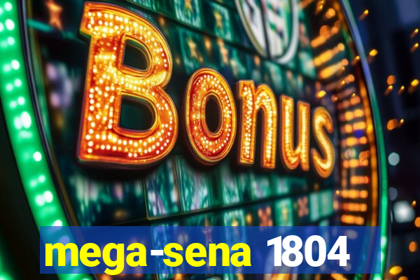 mega-sena 1804
