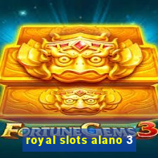 royal slots alano 3