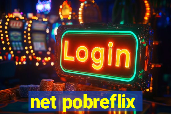 net pobreflix