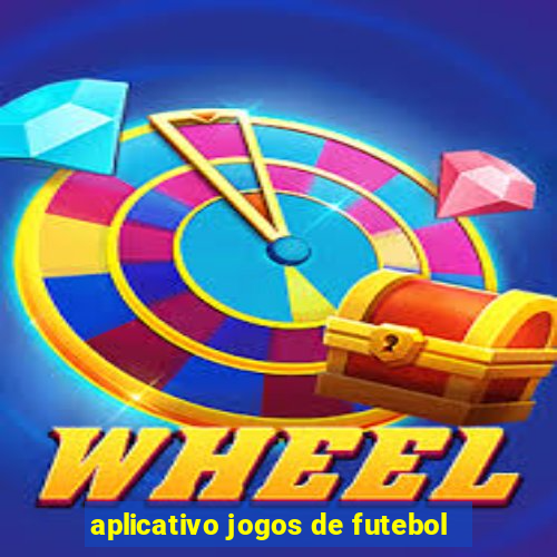 aplicativo jogos de futebol