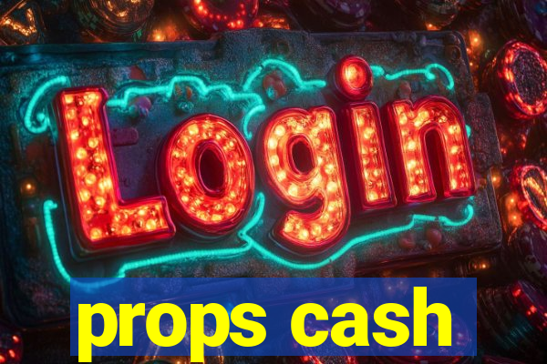 props cash