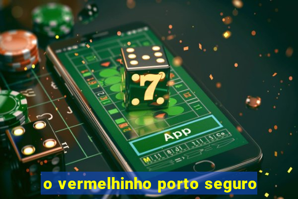 o vermelhinho porto seguro