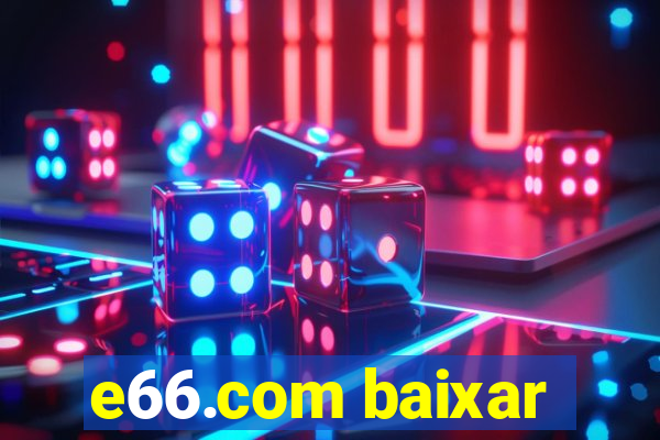 e66.com baixar