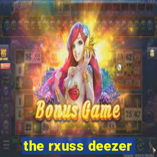 the rxuss deezer