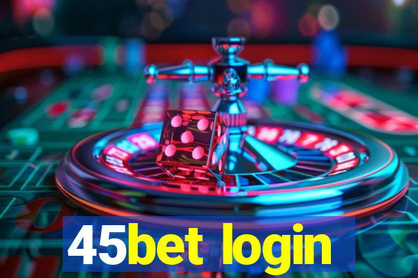 45bet login