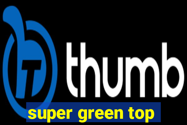 super green top