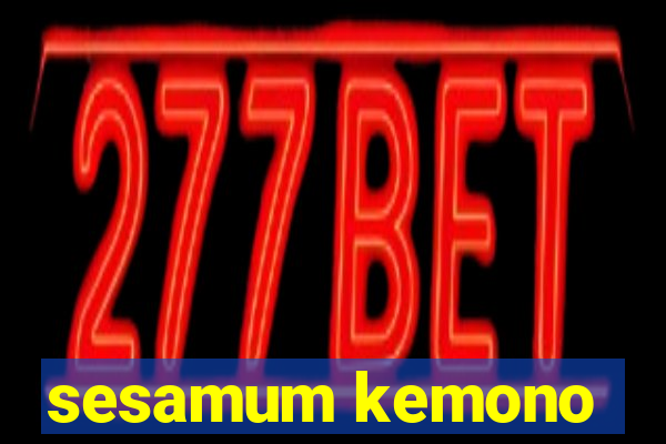 sesamum kemono
