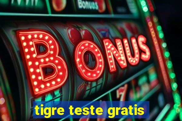 tigre teste gratis
