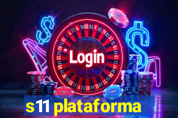 s11 plataforma