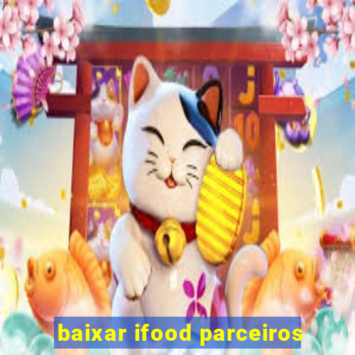 baixar ifood parceiros