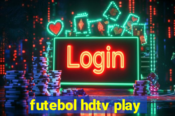 futebol hdtv play