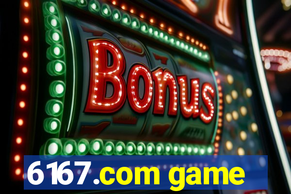 6167.com game