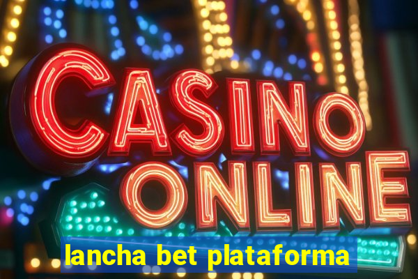 lancha bet plataforma