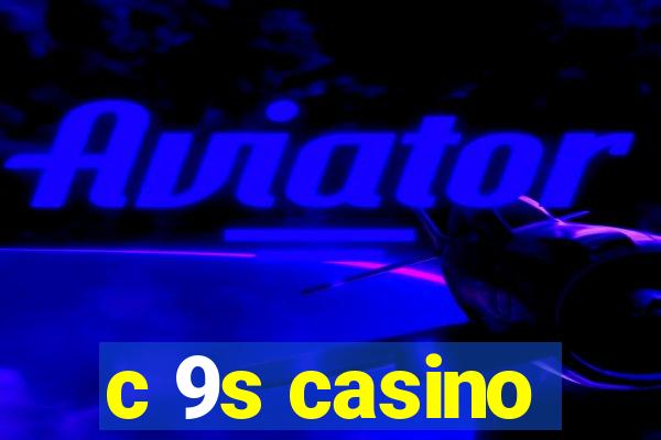c 9s casino